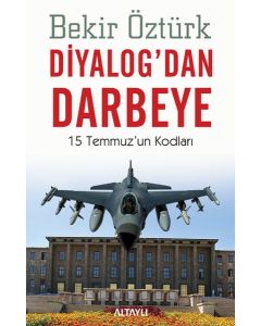 Diyalogdan Darbeye   15 Temmuz'un Kodları