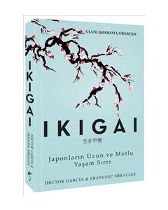 Ikıgaı - Japonların Uzun ve Mutlu Yaşam Sırrı