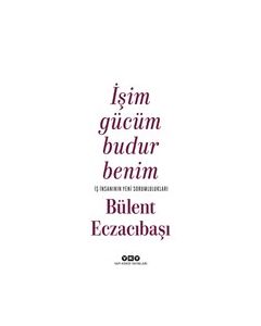 İşim Gücüm Budur Benim - İş İnsanının Yeni Sorumlulukları