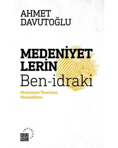 Medeniyetlerin Ben idraki - Medeniyet Teorisine Mukaddime