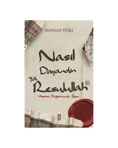 Nasıl Dayandın Ya Rasulullah - Hayatını Değiştirecek Siyer