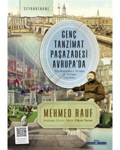 Genç Tanzimat Paşazadesi Avrupa'da - Seyahatname-i Avrupa ve Avrupa Lâyihası