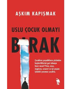 Uslu Çocuk Olmayı Bırak