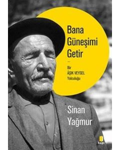 Bana Güneşimi Getir - Bir Aşık Veysel Yolculuğu 