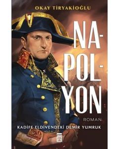 Napolyon - Kadife Eldivendeki Demir Yumruk 