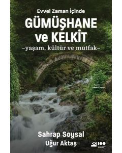 Evvel Zaman İçinde Gümüşhane ve Kelkit - Yaşam, Kültür ve Mutfak