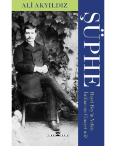 Şüphe - Hayri Bey'in Vefatı İntihar Mı Cinayet Mi?