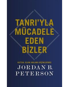 Tanrı'yla Mücadele Eden Bizler - Kutsal Olanı Anlama Biçimlerimiz